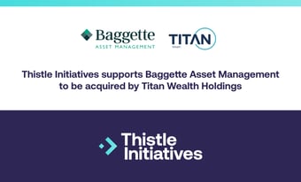 Thistle Initiatives supports Baggette Asset Management 