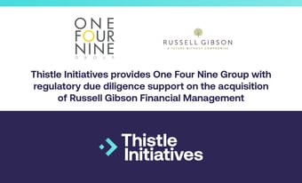Thistle Initiatives provides One Four Nine Group with regulatory due diligence support 