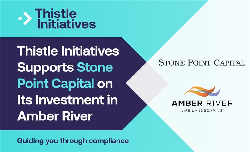 Thistle Initiatives Supports Stone Point Capital on Its Investment in Amber River